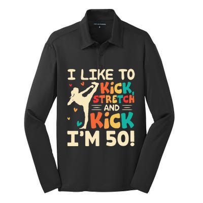 I Like To Kick Stretch And Kick I'm 50  50th Birthday Silk Touch Performance Long Sleeve Polo