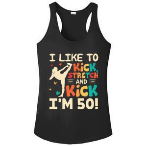 I Like To Kick Stretch And Kick I'm 50  50th Birthday Ladies PosiCharge Competitor Racerback Tank