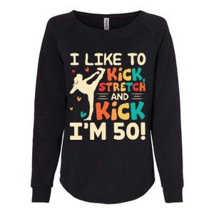 I Like To Kick Stretch And Kick I'm 50  50th Birthday Womens California Wash Sweatshirt