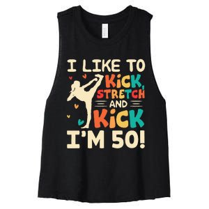 I Like To Kick Stretch And Kick I'm 50  50th Birthday Women's Racerback Cropped Tank