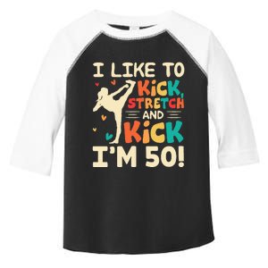 I Like To Kick Stretch And Kick I'm 50  50th Birthday Toddler Fine Jersey T-Shirt