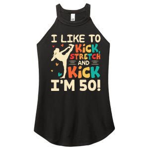 I Like To Kick Stretch And Kick I'm 50  50th Birthday Women's Perfect Tri Rocker Tank