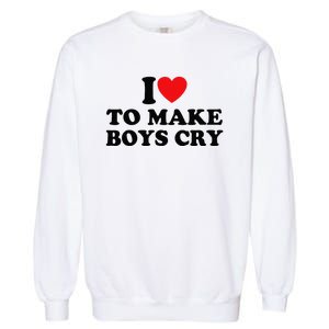 I Love To Make Cry Garment-Dyed Sweatshirt