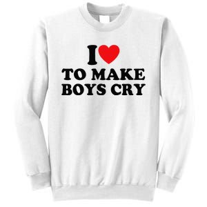 I Love To Make Cry Sweatshirt