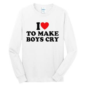 I Love To Make Cry Tall Long Sleeve T-Shirt