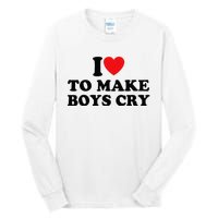 I Love To Make Cry Tall Long Sleeve T-Shirt