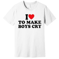 I Love To Make Cry Premium T-Shirt