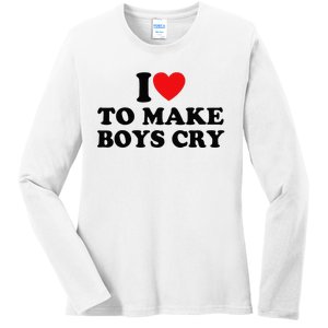 I Love To Make Cry Ladies Long Sleeve Shirt