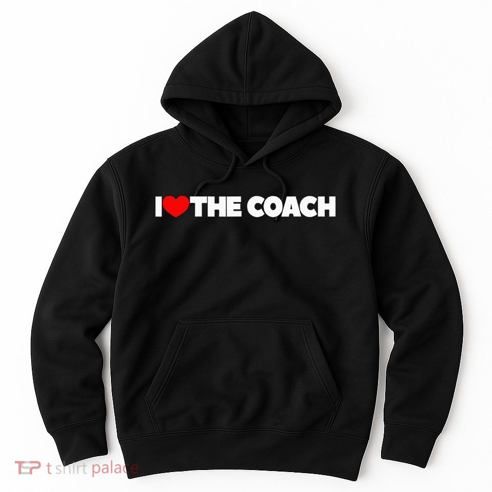 I Love The Coach Hoodie