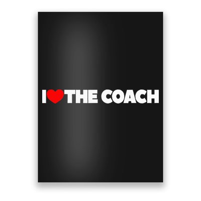 I Love The Coach Poster