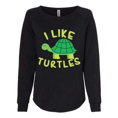 I Like Turtles Tortoise Sea Animal Funny Gift Womens California Wash Sweatshirt