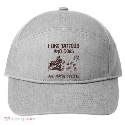 I Like Tattoos And Dogs And Maybe 3 People 7-Panel Snapback Hat