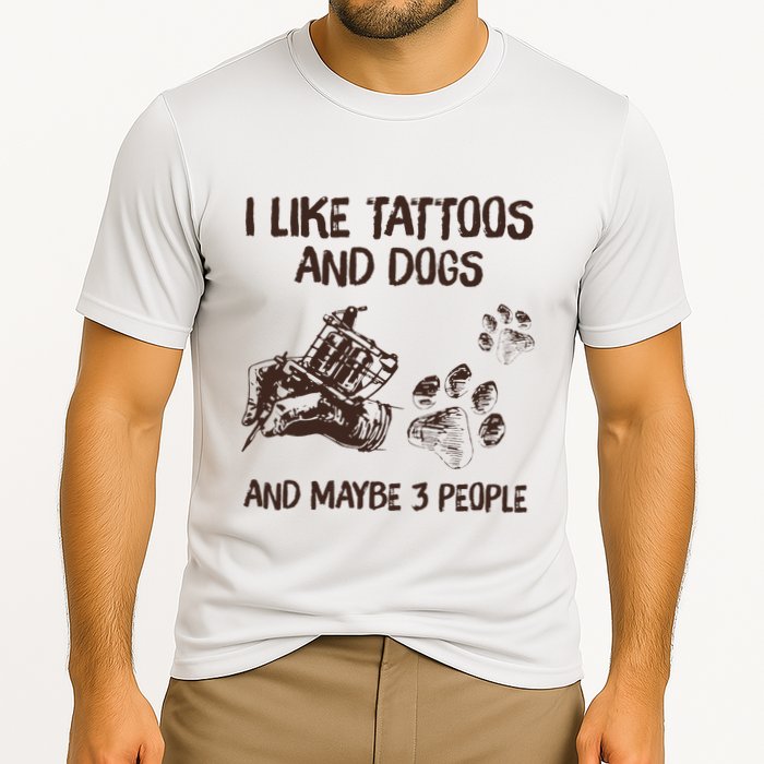 I Like Tattoos And Dogs And Maybe 3 People Cooling Performance Crew T-Shirt