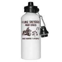 I Like Tattoos And Dogs And Maybe 3 People Aluminum Water Bottle 