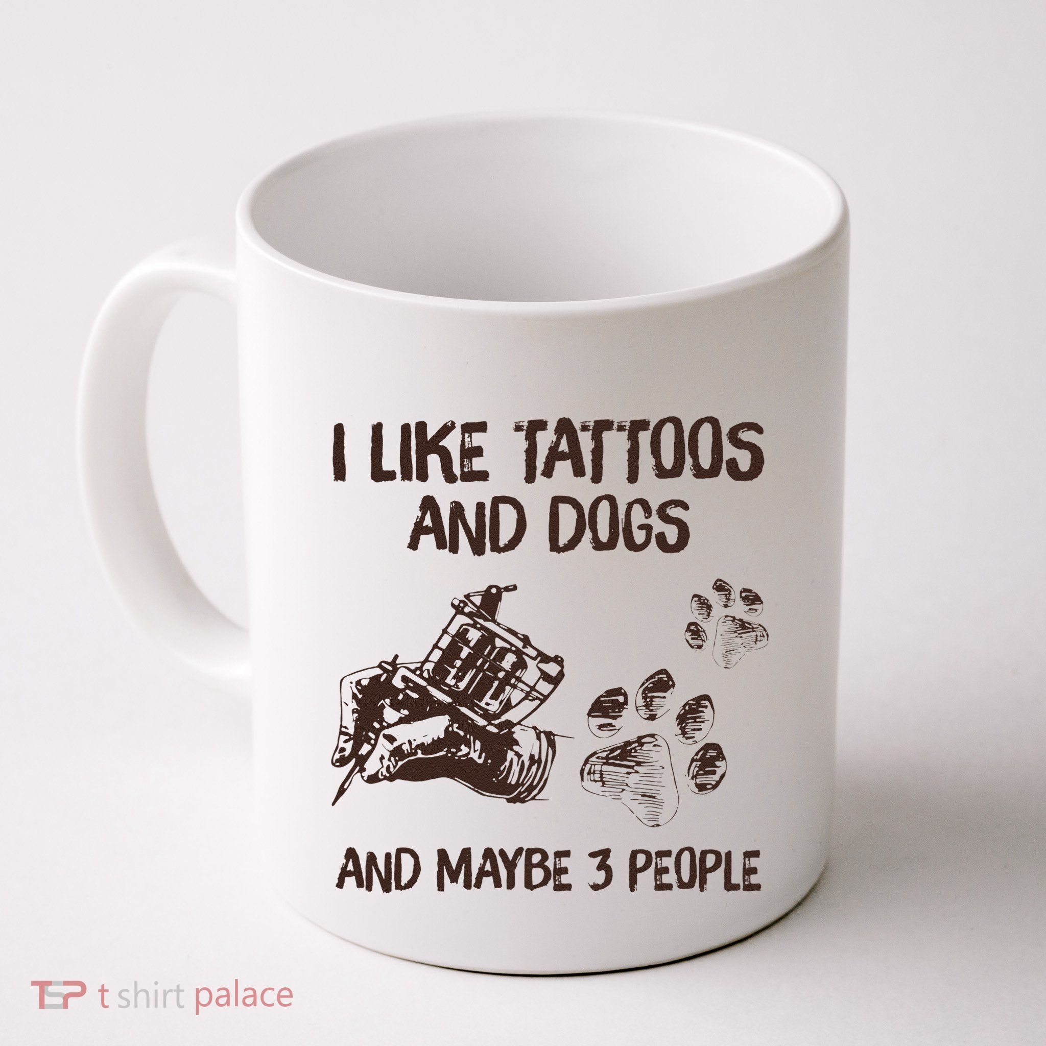 I Like Tattoos And Dogs And Maybe 3 People Mug