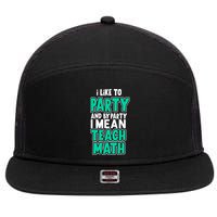 I Like To Party And By Part I Mean Teach Math 7 Panel Mesh Trucker Snapback Hat
