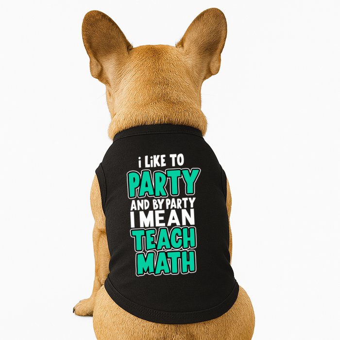 I Like To Party And By Part I Mean Teach Math Doggie Tank