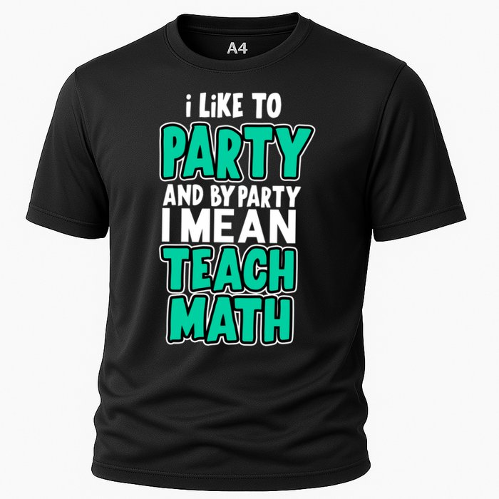 I Like To Party And By Part I Mean Teach Math Performance Shirt