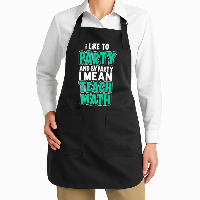 I Like To Party And By Part I Mean Teach Math Apron