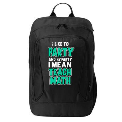 I Like To Party And By Part I Mean Teach Math City Backpack