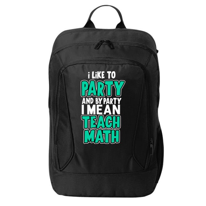 I Like To Party And By Part I Mean Teach Math City Backpack