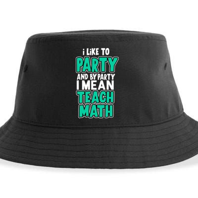 I Like To Party And By Part I Mean Teach Math Sustainable Bucket Hat