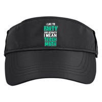 I Like To Party And By Part I Mean Teach Math Adult Drive Performance Visor
