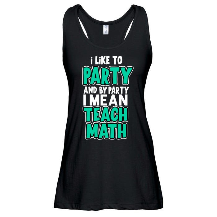 I Like To Party And By Part I Mean Teach Math Ladies Essential Flowy Tank