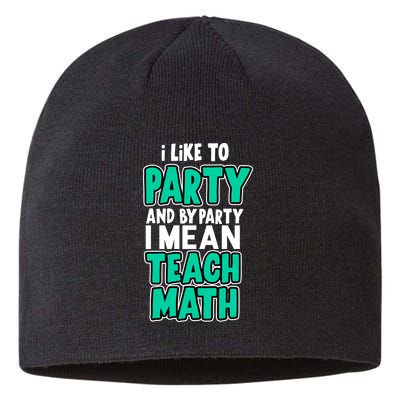 I Like To Party And By Part I Mean Teach Math Sustainable Beanie