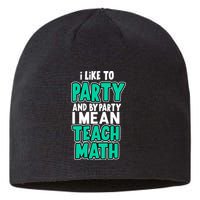 I Like To Party And By Part I Mean Teach Math Sustainable Beanie