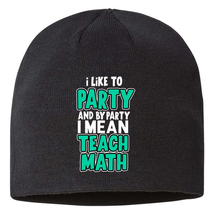 I Like To Party And By Part I Mean Teach Math Sustainable Beanie