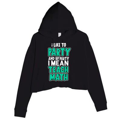 I Like To Party And By Part I Mean Teach Math Crop Fleece Hoodie