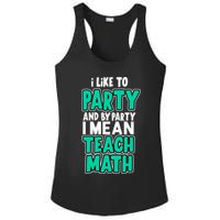 I Like To Party And By Part I Mean Teach Math Ladies PosiCharge Competitor Racerback Tank