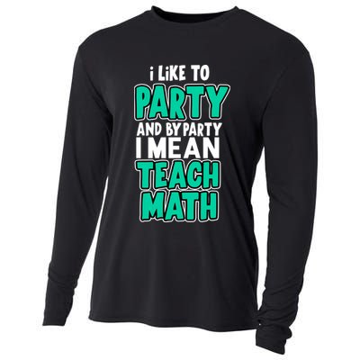 I Like To Party And By Part I Mean Teach Math Cooling Performance Long Sleeve Crew