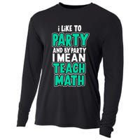 I Like To Party And By Part I Mean Teach Math Cooling Performance Long Sleeve Crew