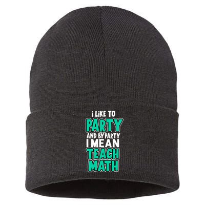 I Like To Party And By Part I Mean Teach Math Sustainable Knit Beanie