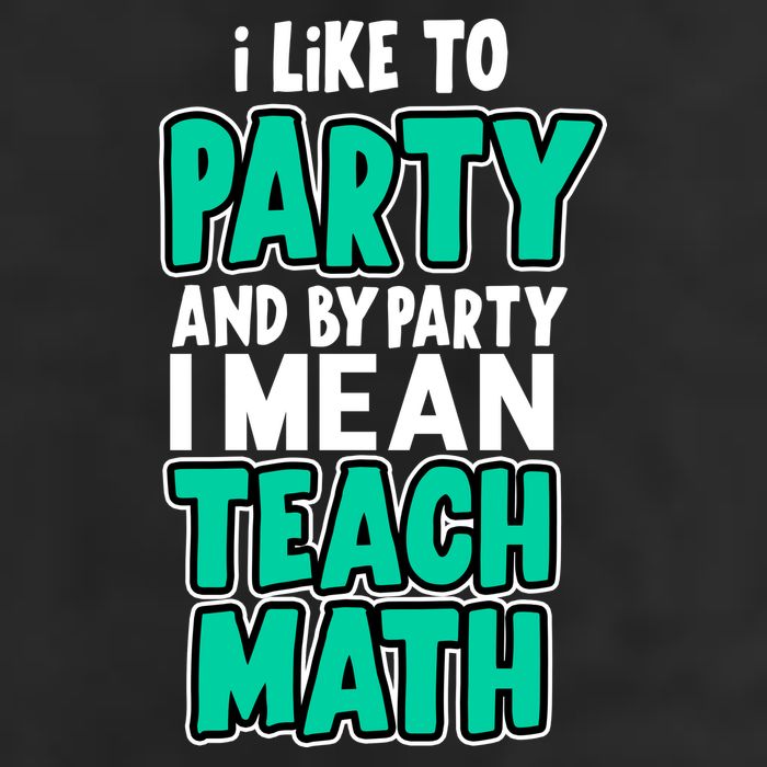 I Like To Party And By Part I Mean Teach Math 25L Jumbo Tote