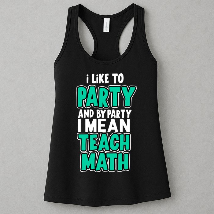 I Like To Party And By Part I Mean Teach Math Womens Tank Top