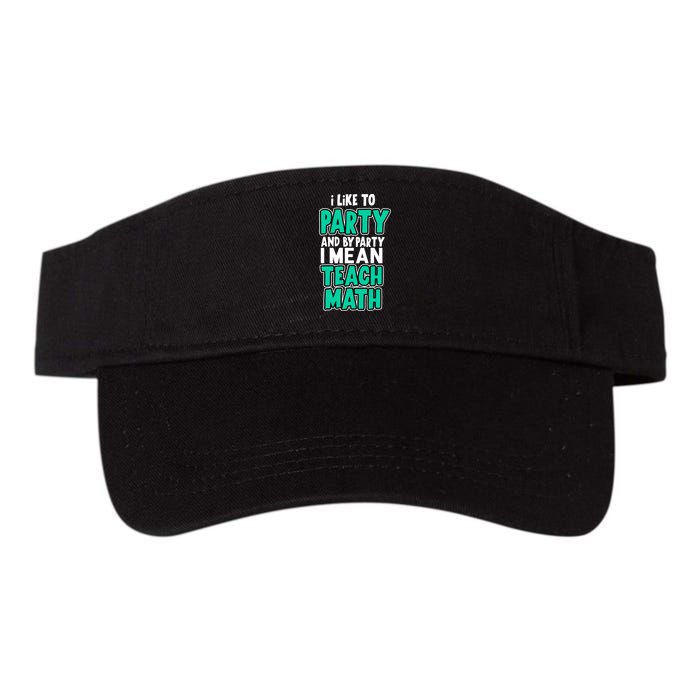 I Like To Party And By Part I Mean Teach Math Visor