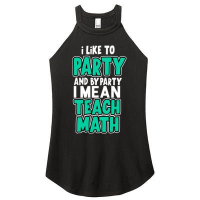 I Like To Party And By Part I Mean Teach Math Women's Perfect Tri Rocker Tank