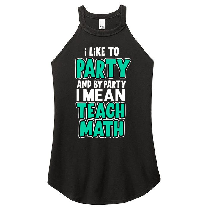 I Like To Party And By Part I Mean Teach Math Women's Perfect Tri Rocker Tank