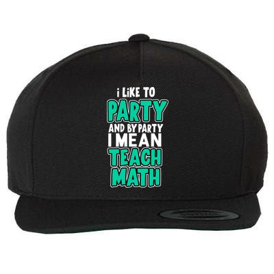 I Like To Party And By Part I Mean Teach Math Wool Snapback Cap