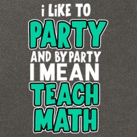 I Like To Party And By Part I Mean Teach Math Cotton Canvas Backpack
