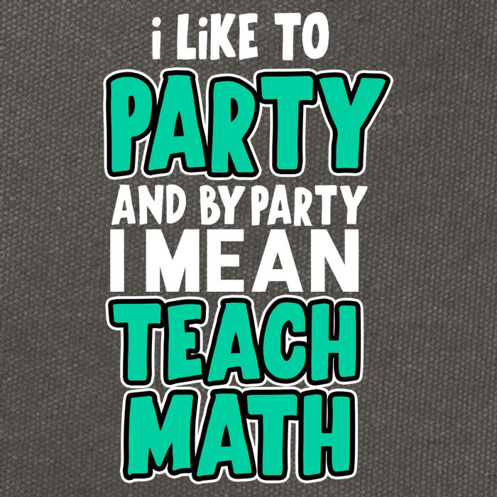 I Like To Party And By Part I Mean Teach Math Cotton Canvas Backpack