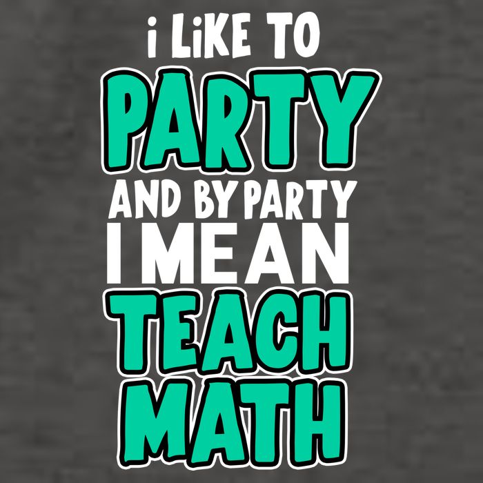 I Like To Party And By Part I Mean Teach Math Vector Backpack