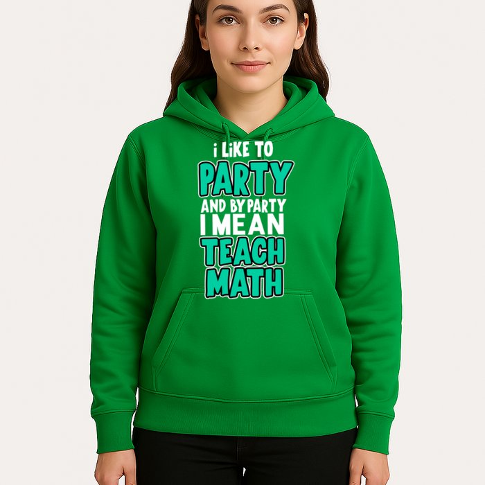 I Like To Party And By Part I Mean Teach Math Hoodie