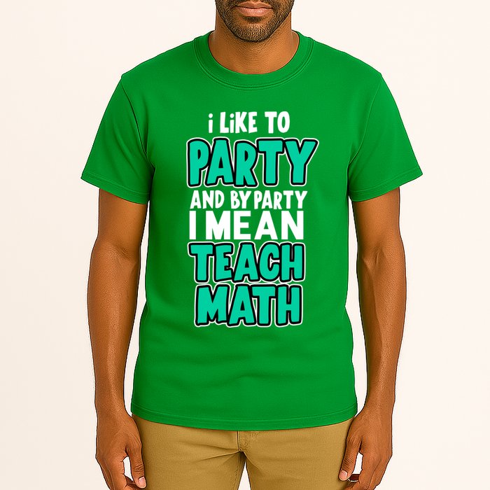 I Like To Party And By Part I Mean Teach Math Tall T-Shirt