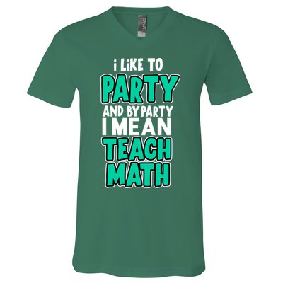 I Like To Party And By Part I Mean Teach Math V-Neck T-Shirt