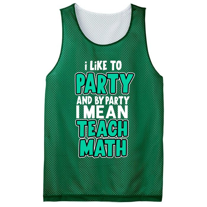 I Like To Party And By Part I Mean Teach Math Mesh Reversible Basketball Jersey Tank