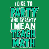 I Like To Party And By Part I Mean Teach Math Mousepad